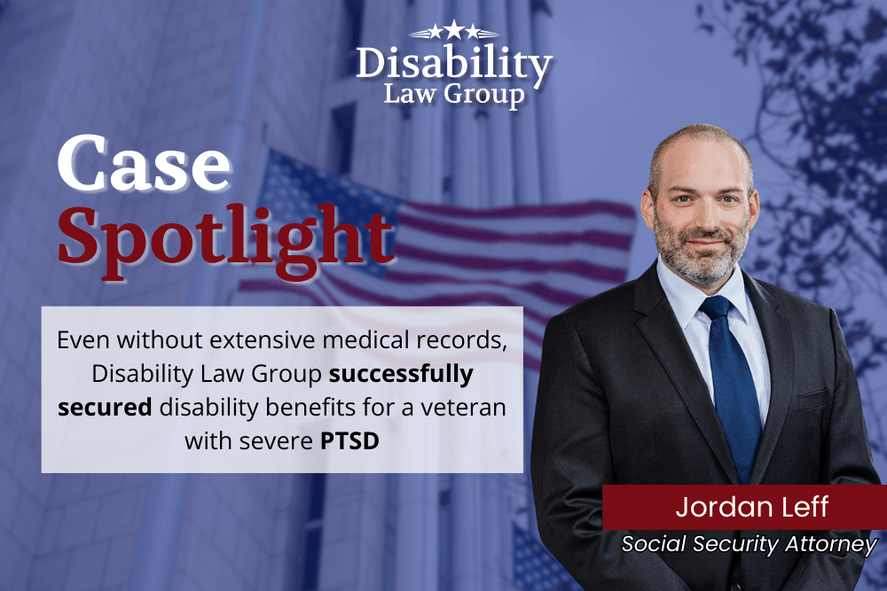 Case spotlight graphic featuring Jordan Leff and highlighting a veteran with severe PTSD who secured disability benefits despite limited medical records.
